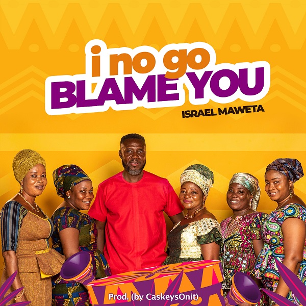Israel Maweta breaks 7-years' silence with new song “I No Go Blame You”