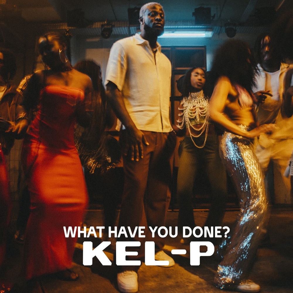 Kel-P Releases New Single 'What Have You Done'