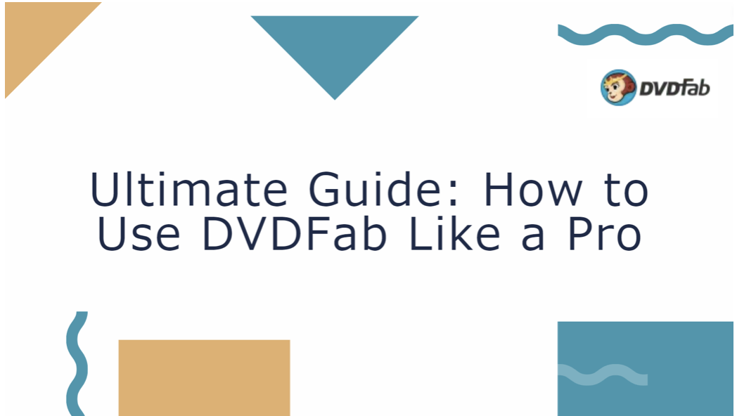Ultimate Guide: How to Use DVDFab Like a Pro