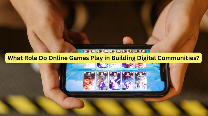 What Role Do Online Games Play in Building Digital Communities?